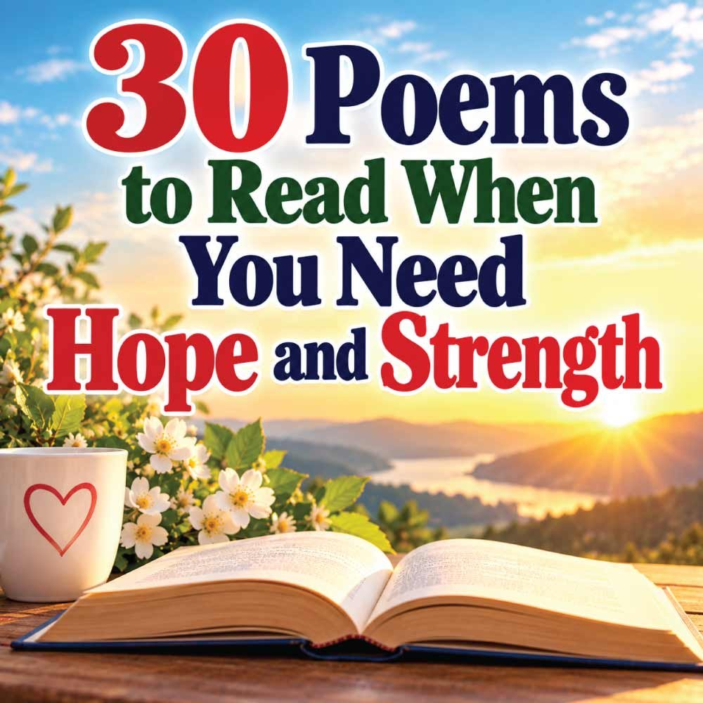 Poems to Read When You Need Hope and Strength
